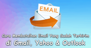 Cara Membatalkan Email Yang Sudah Terkirim